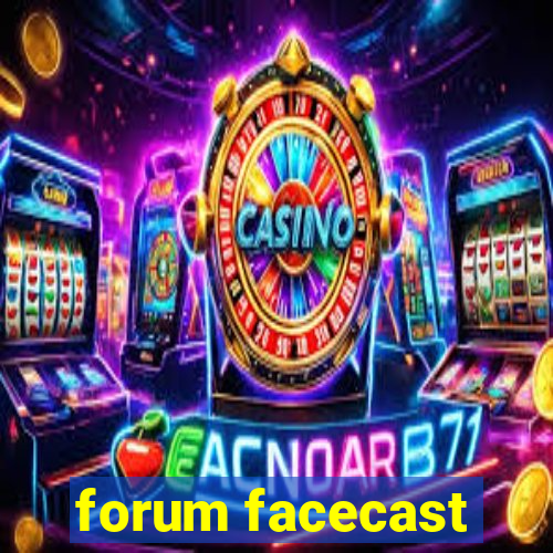 forum facecast